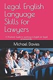 Legal English Language Skills For Lawyers A Practical Guide To Working In English For Legal Professionals
