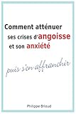 Comment Att%C3%A9nuer Ses Crises D'angoisse Et Son Anxi%C3%A9t%C3%A9 Puis S'en Affranchir