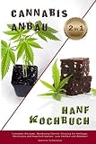 Cnnabis Anbau Hanf Kochbuch 2 In 1 Cannabis Rezepte Marihuane Zimmer Growing Fr Anfnger Marihuana Und Haschisch Backen Zum Kochen Und Abheben