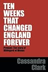 Ten Weeks that Changed England Forever