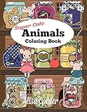 Super Cute Animals Coloring Book Adorable Kittens Bunnies Mice Owls Hedgehogs And More