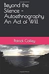 Beyond the Silence – Autoethnography An Act of Will