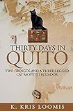 Thirty Days In Quito Two Gringos And A Threelegged Cat Move To Ecuador