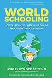 World Schooling How To Revolutionize Your Childs Education Through Family Travel