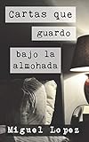 Cartas Que Guardo Bajo La Almohada Cartas Nocturnas Spanish Edition