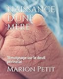 Naissance D'une M%C3%A8re: T%C3%A9moignage Sur Le Deuil P%C3%A9rinatal