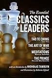 The Essential Classics For Leaders Tao Te Ching The Art Of War Meditations And The Prince With An Introduction By Nicholas Tamblyn And Illustrations By Katherine Eglund