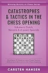 Catastrophes & Tactics in the Chess Opening - Volume 4: Dutch, Benonis & d-pawn Specials: Winning in 15 Moves or Less: Chess Tactics, Brilliancies & ... the Chess Opening (Winning Quickly at Chess)