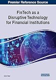 FinTech as a disruptive technology for financial institutions