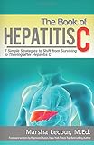 The Book Of Hepatitis C 7 Simple Strategies To Shift From Surviving To Thriving After Hepatitis C