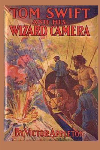 Tom Swift and His Wizard Camera / Thrilling Adventures While Taking Moving Pictures book cover