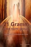 21 Gramm Sind Nicht Genug Das Wahre Gewicht Der Seele