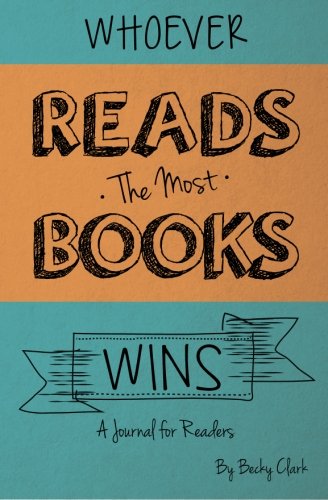 Whoever Reads the Most Books Wins: a journal for readers book cover