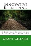 Innovative Beekeeping: A Radical Journey on a Road Less Traveled