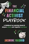 The Financial Activist Playbook: 8 Strategies for Everyday People to Reclaim Wealth and Collective Well-Being