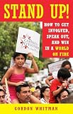 Stand Up How To Get Involved Speak Out And Win In A World On Fire