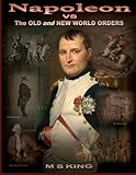 Napoleon Vs The Old And New World Orders How The Rothschilds Conquered Britain France