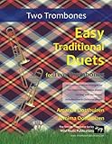Easy Traditional Duets For Two Trombones 32 Traditional Melodies From Around The World Arranged Especially For Two Beginner Trombone Players In Bass Clef