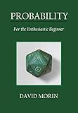 Probability For The Enthusiastic Beginner