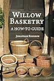 Willow Basketry A Howto Guide Weaving Basketry Series Volume 1