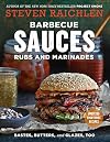 Barbecue Sauces, Rubs, and Marinades—Bastes, Butters & Glazes, Too