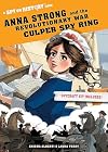 Anna Strong and the Revolutionary War Culper Spy Ring: A Spy on History Book