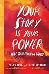 Your Story Is Your Power: Free Your Feminine Voice