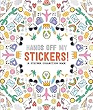 Hands Off My Stickers A Sticker Collection Book