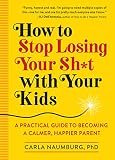 How to Stop Losing Your Sht with Your Kids