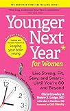 Younger Next Year For Women Live Strong Fit Sexy And Smartuntil Youre 80 And Beyond