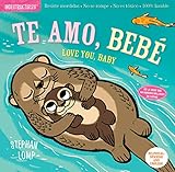 Indestructibles Te Amo Beb Love You Baby Spanish And English Edition