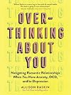 Overthinking About You: Navigating Romantic Relationships When You Have Anxiety, OCD, and/or Depression