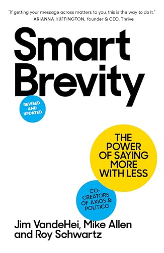 Smart Brevity: The Power of Saying More with Less (Revised and Updated)