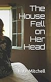 The House Fell on Her Head