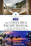 The Costa Rica Escape Manual Your Howto Guide On Moving Traveling Through Living In Costa Rica Happier Than A Billionaire Volume 4
