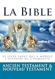 La Bible: Ancien Testament Et Nouveau Testament