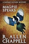 Magpie Speaks: A Navajo Nation Mystery (Volume 5)
