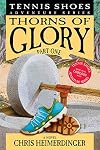 Tennis Shoes Adventure Series, Book 13: Thorns of Glory Part One