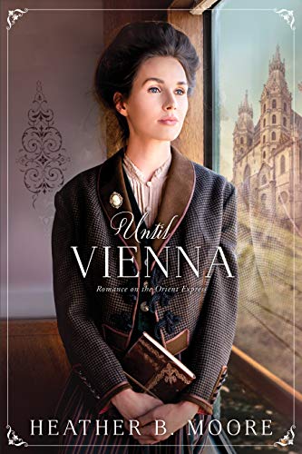 Until Vienna (By: Heather B. Moore) cover