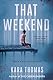 That Weekend by Kara Thomas