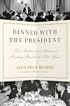 Dinner with the President: Food, Politics, and a History of Breaking Bread at the White House