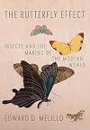 The Butterfly Effect: Insects and the Making of the Modern World