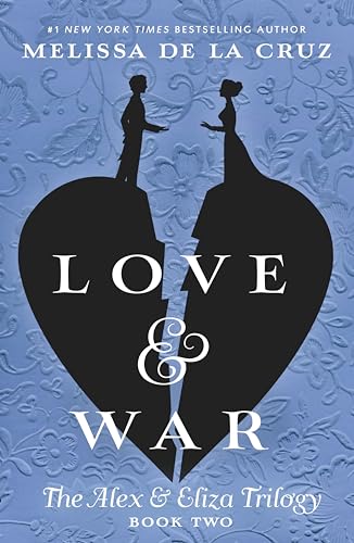 Love & war : an Alex & Eliza story / Melissa de la Cruz