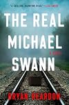 The Real Michael Swann: A Novel