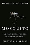 The Mosquito: A Human History of Our Deadliest Predator