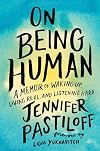 On Being Human: A Memoir of Waking Up, Living Real, and Listening Hard