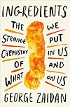 Ingredients: The Strange Chemistry of What We Put in Us and on Us