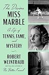 The Divine Miss Marble: A Life of Tennis, Fame, and Mystery