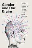 Gender And Our Brains How New Neuroscience Explodes The Myths Of The Male And Female Minds