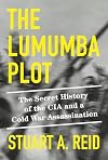 The Lumumba Plot: The Secret History of the CIA and a Cold War Assassination